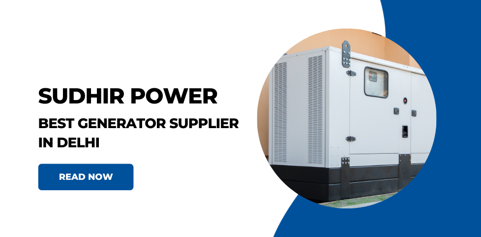 Sudhir Power -Best Generator Supplier in Delhi